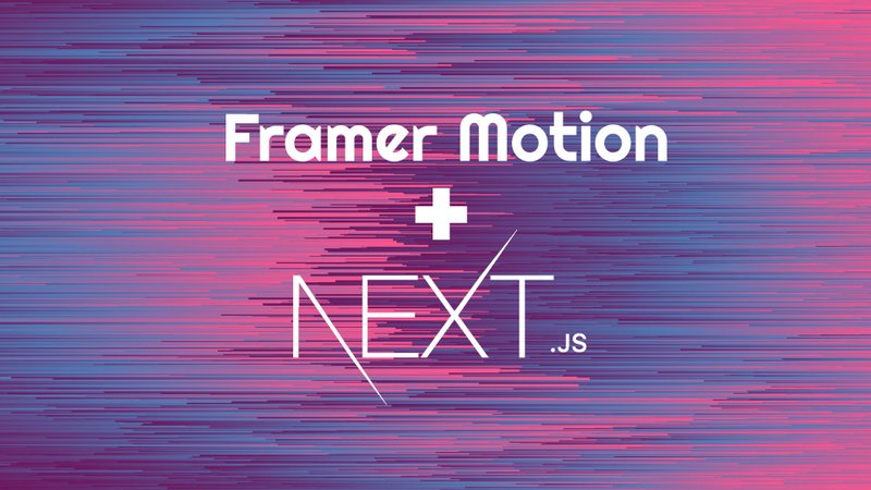 Animating the Web: Route Transitions in Next.js with Framer Motion