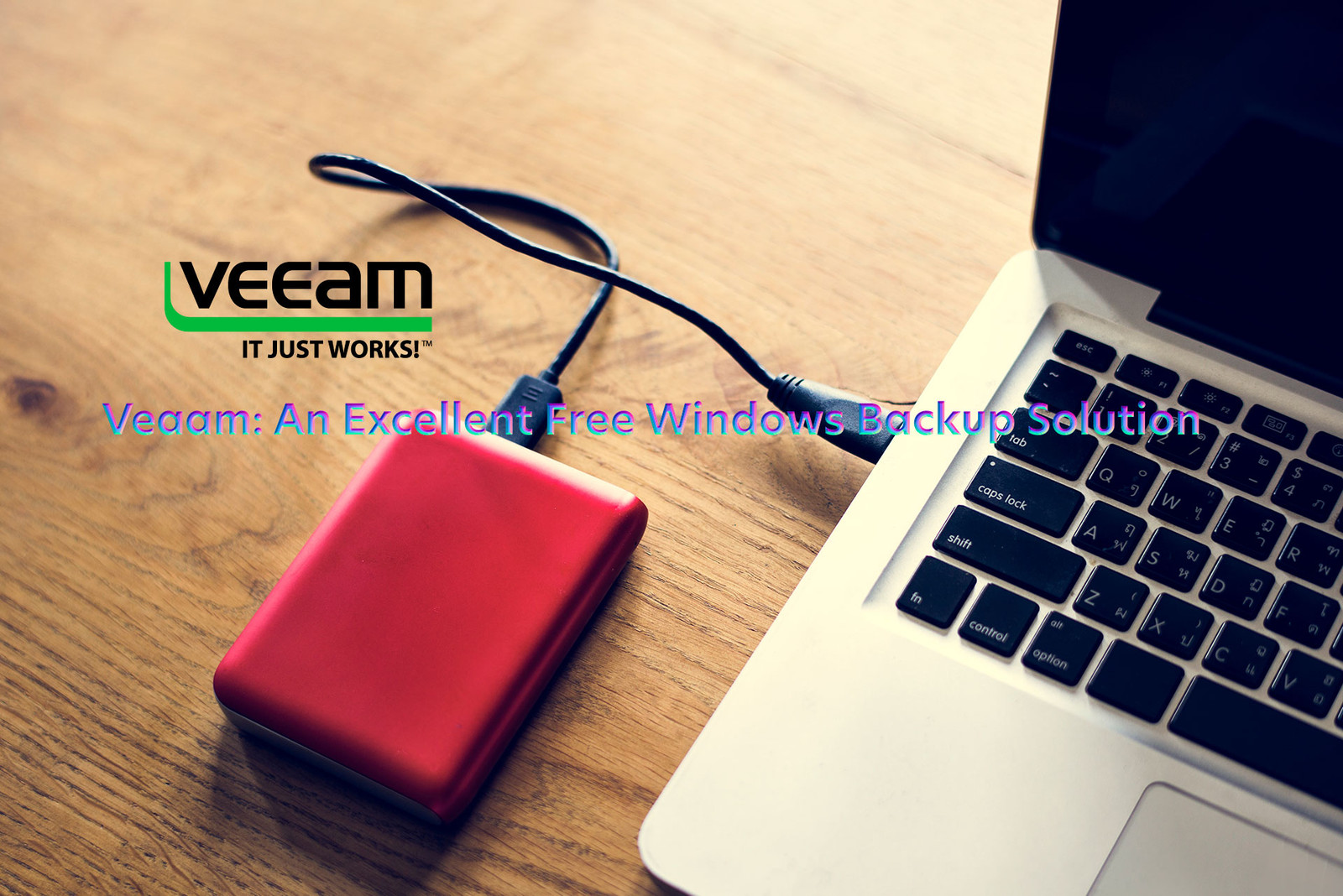 Veeam: An Excellent Free Windows Backup Solution