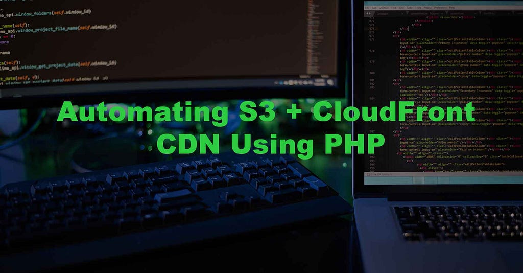 Automating S3 + CloudFront CDN Using PHP