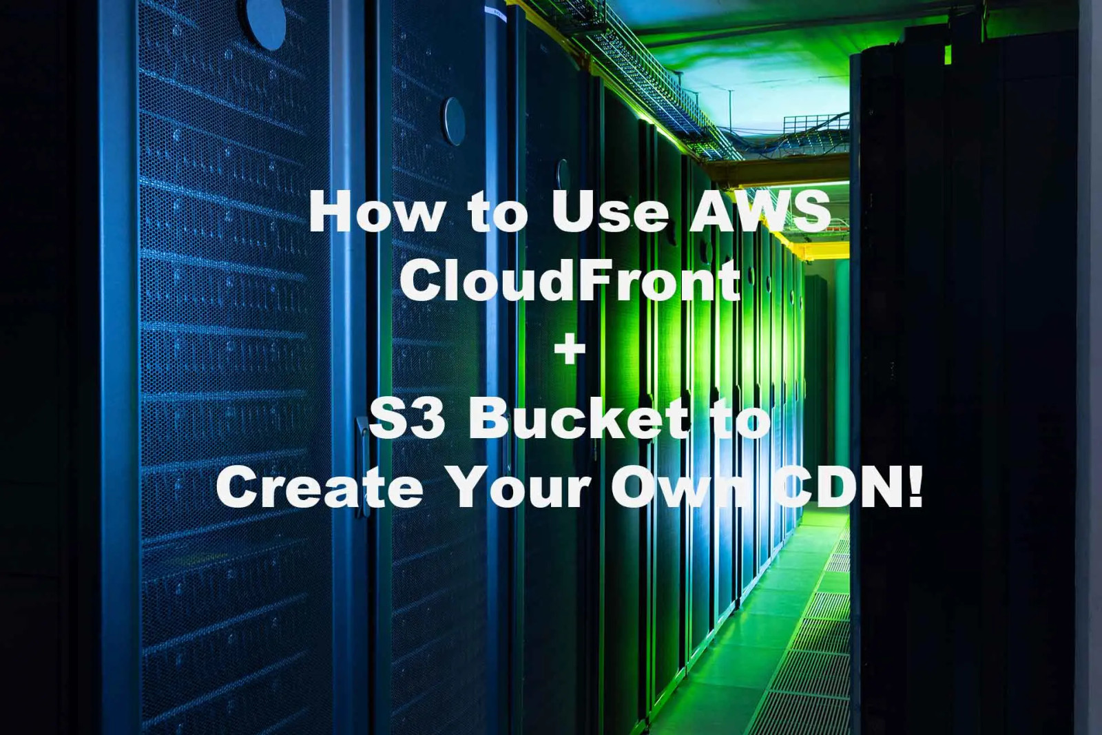 How to Use AWS CloudFront to Create Your Own Free CDN