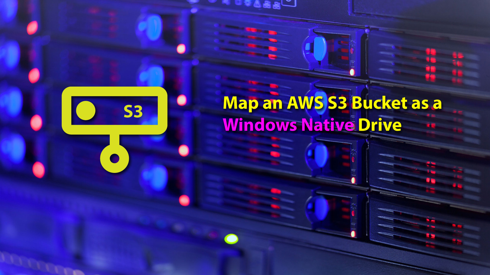 How to Map an AWS S3 Bucket as a Windows Native Drive